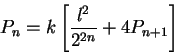 \begin{displaymath}P_n=k \left[ \frac{l^2}{2^{2n}} +4P_{n+1} \right]\end{displaymath}