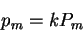 \begin{displaymath}p_m=kP_m \end{displaymath}
