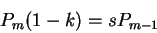\begin{displaymath}P_m(1-k)=sP_{m-1}\end{displaymath}