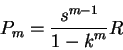 \begin{displaymath}P_m=\frac{s^{m-1}}{{1-k}^m} R \end{displaymath}