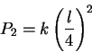 \begin{displaymath}P_2=k \left( \frac{l}{4}\right)^2 \end{displaymath}