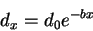 \begin{displaymath}d_x=d_0e^{-bx}\end{displaymath}